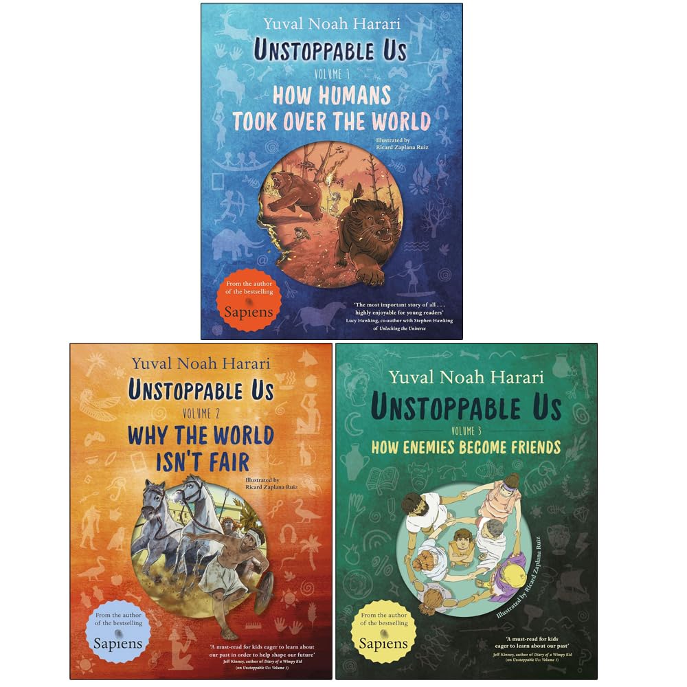 Unstoppable Us Volume 1-3 Books Collection Set by Yuval Noah Harari (How Humans Took Over the World, Why the World Isn't Fair & How Enemies Become Friends)