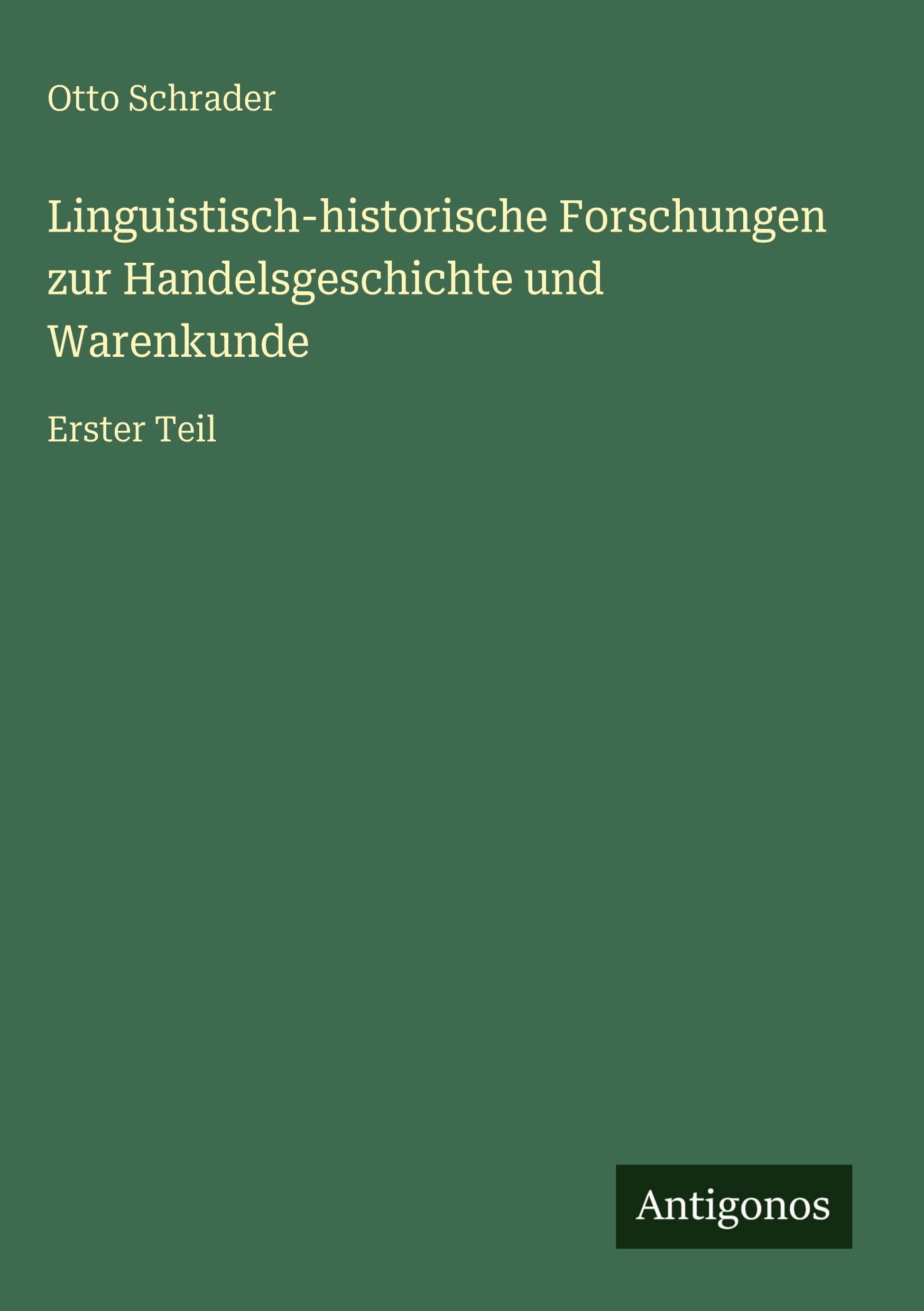 Linguistisch-historische Forschungen zur Handelsgeschichte und Warenkunde: Erster Teil