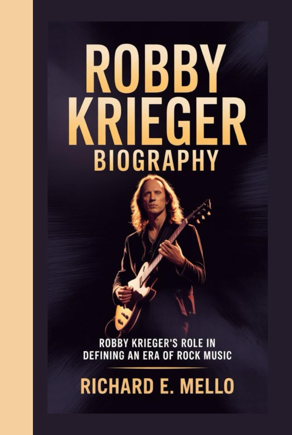 ROBBY KRIEGER BIOGRAPHY: ROBBY KRIEGER’S ROLE IN DEFINING AN ERA OF ROCK MUSIC