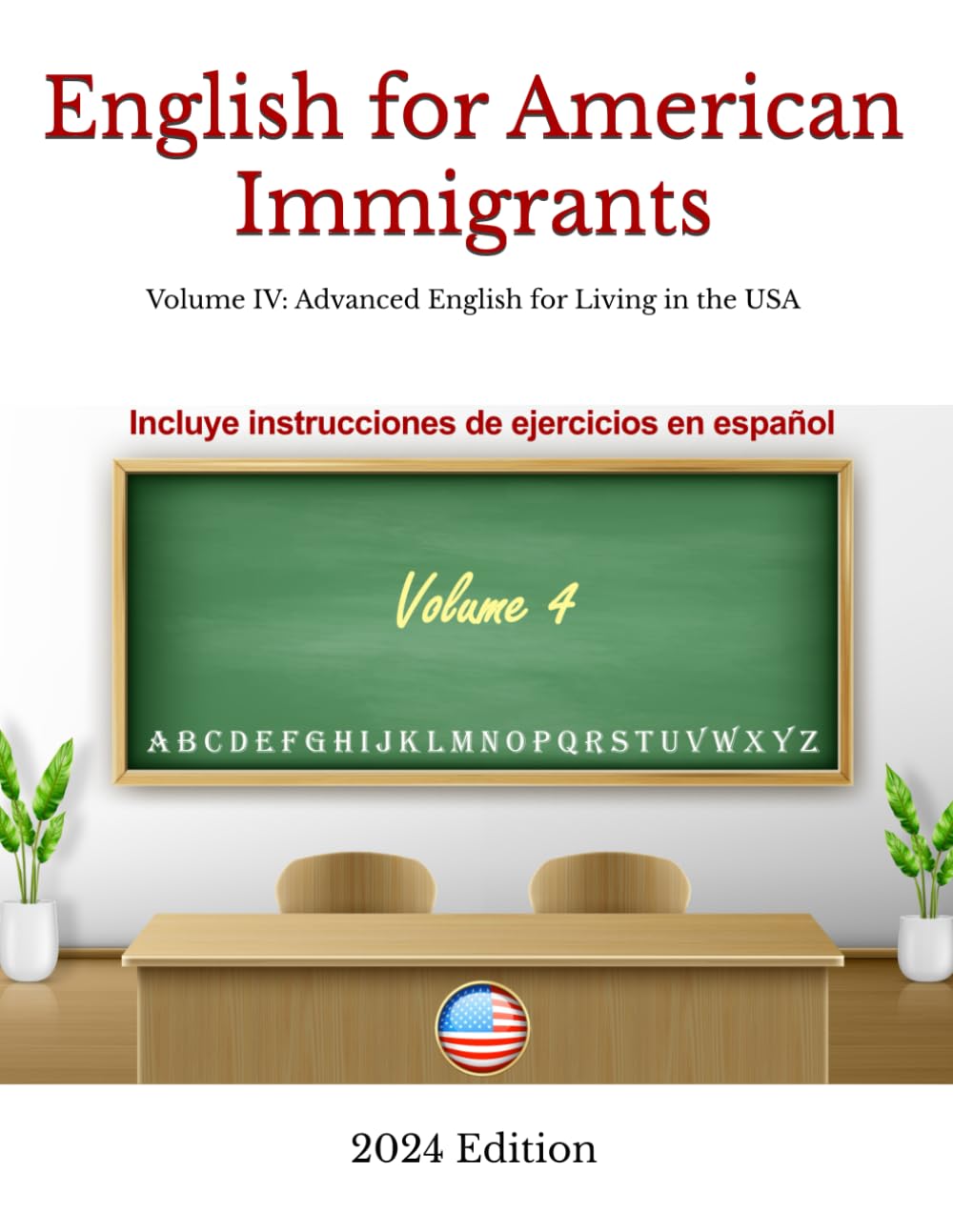 English for American Immigrants: Volume IV: Advanced English for Living in the USA: 4