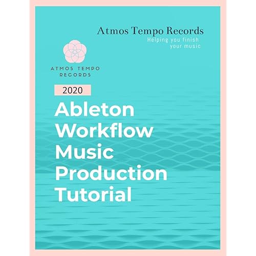 Ableton Workflow Tutorial (Music Workflow Academy - Ebook Series)