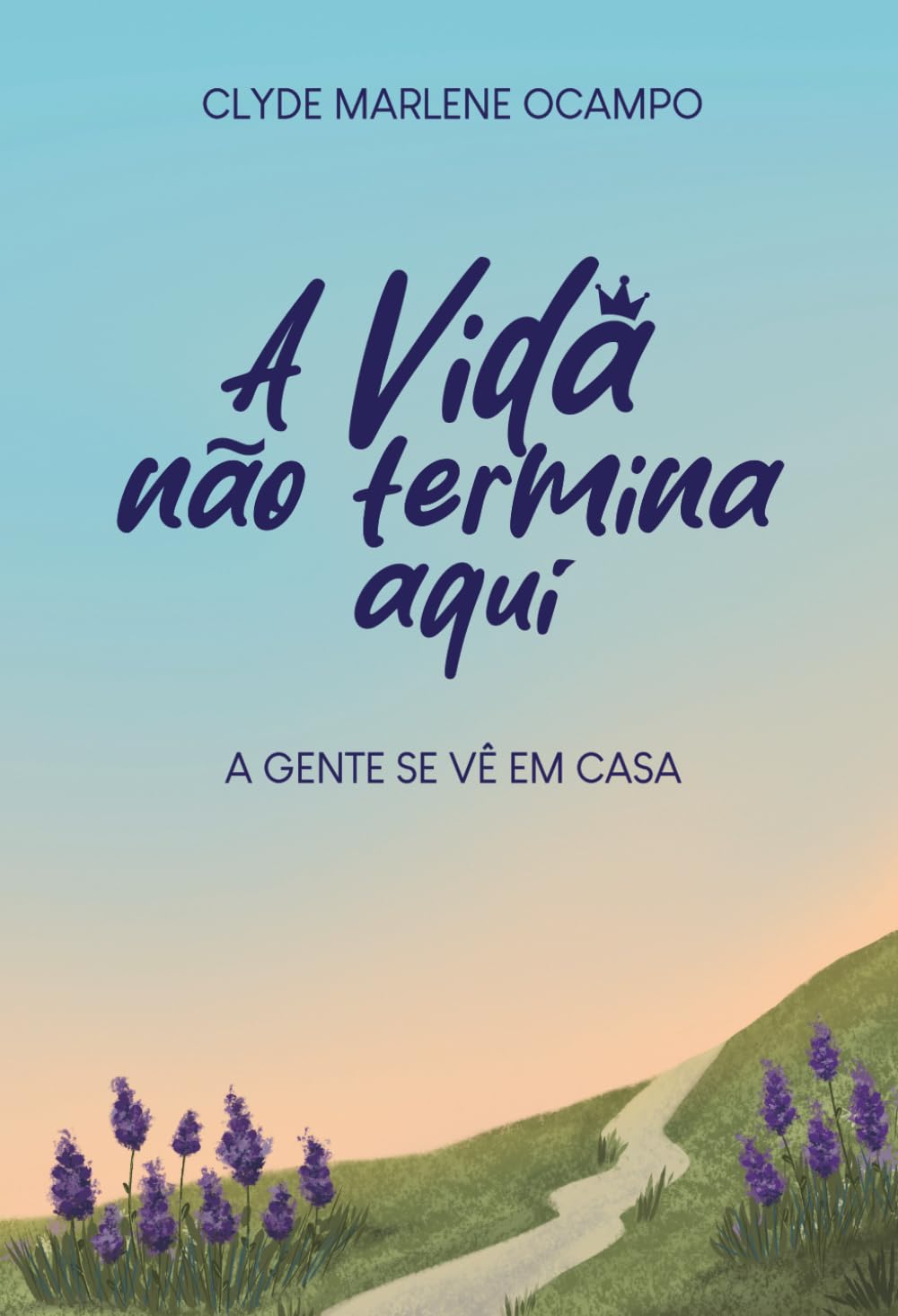 A vida não termina aqui: A gente se vê em casa
