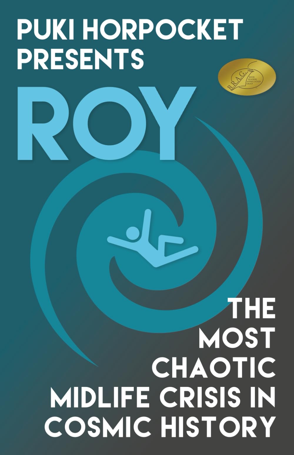 Roy: The Most Chaotic Midlife Crisis in Cosmic History: 1 (Puki Horpocket Presents)