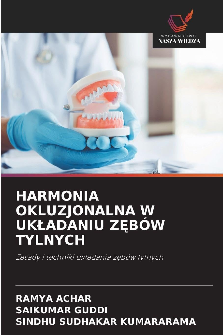 HARMONIA OKLUZJONALNA W UK¿ADANIU Z¿BÓW TYLNYCH: Zasady i techniki uk¿adania z¿bów tylnych