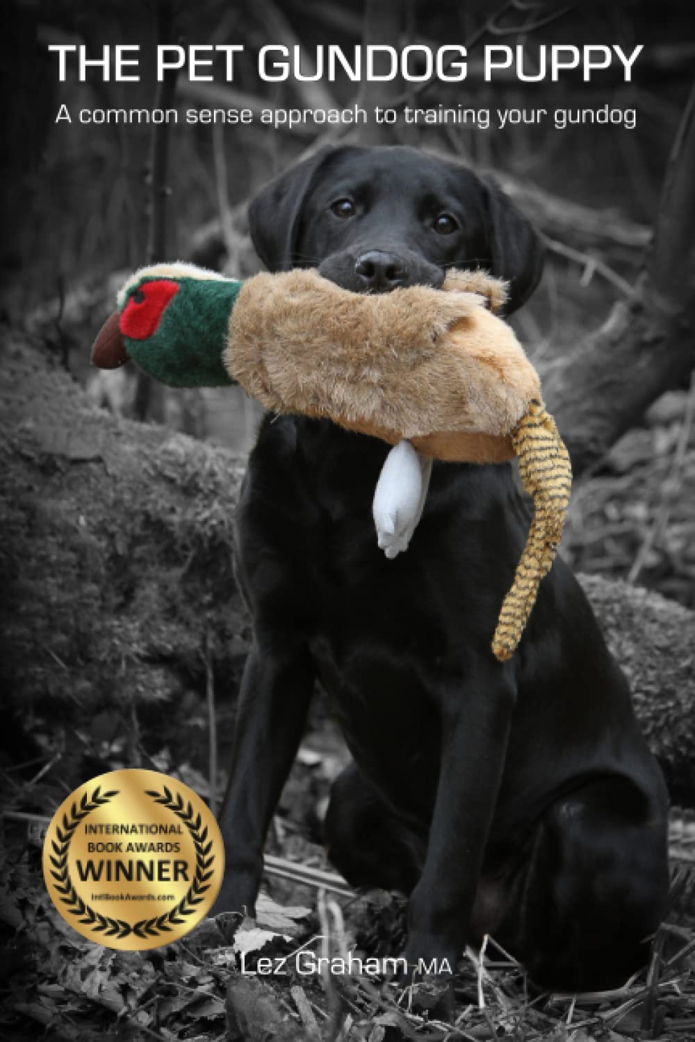 The Pet Gundog Puppy: A common sense approach to training your gundog