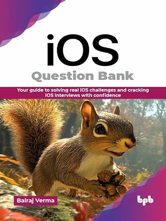 iOS Question Bank: Your guide to solving real iOS challenges and cracking iOS interviews with confidence book cover