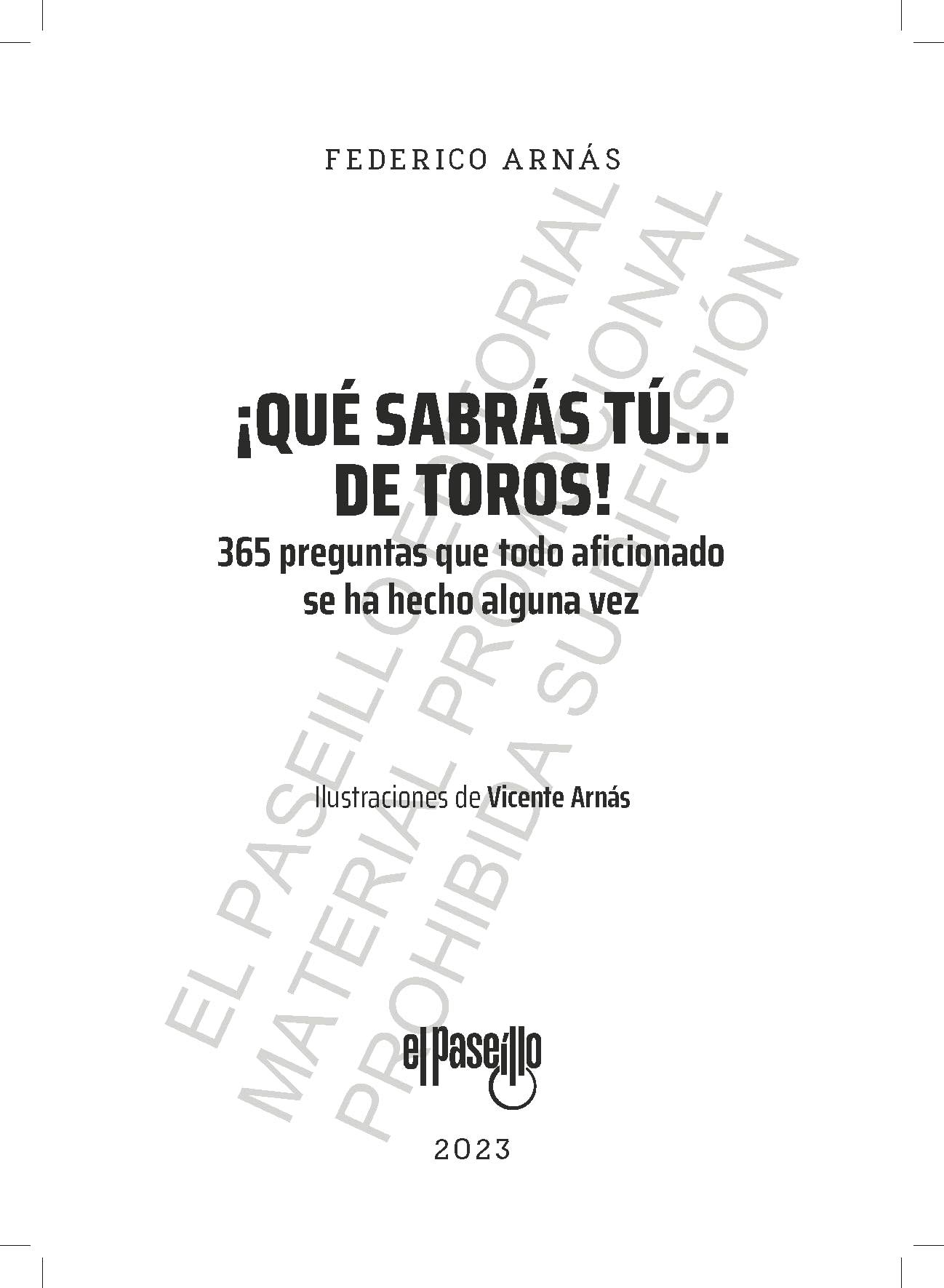 ¡Qué sabrás tú... de toros!: 365 preguntas que todo aficionado se ha hecho alguna vez (Toros en la historia)