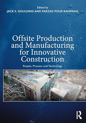 Offsite Production and Manufacturing for Innovative Construction: People, Process and