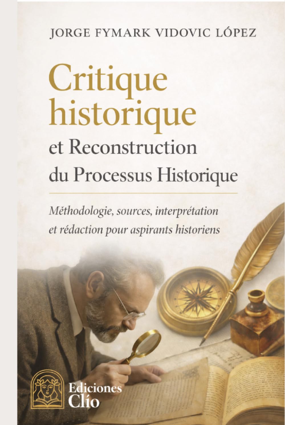 Critique historique et reconstruction du processus historique: Méthode, sources, interprétation et écriture pour les historiens en formation