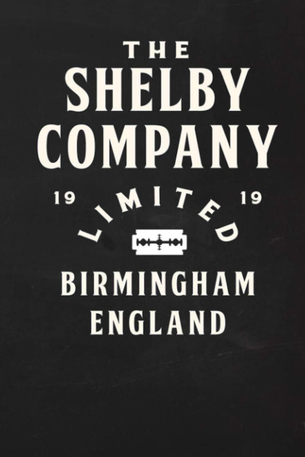 the Shelby company limited Birmingham England Journal & Notebook: Birmingham England 1920s TV Series Notebook / Journal Gift, 120 Pages, 6x9