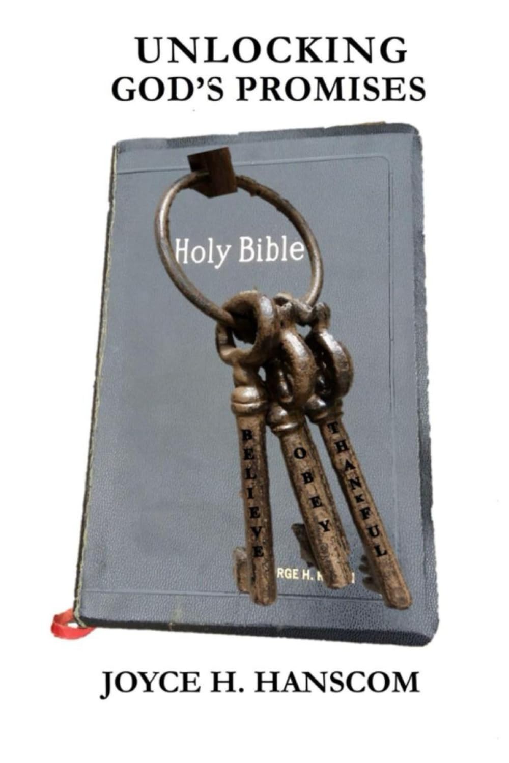 Unlocking God's Promises: With Belief, Thankfulness, and Obedience Keys