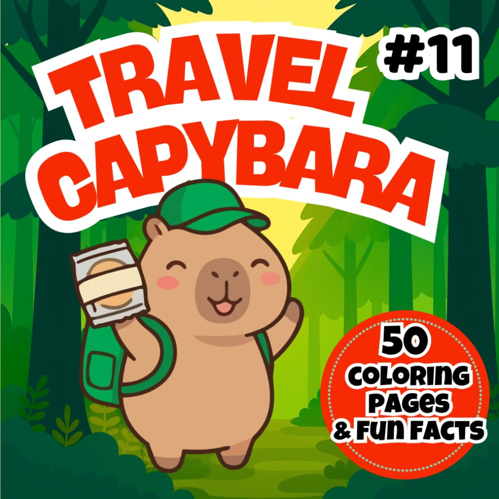 Travel Capybara Coloring Book for Kids Ages 3-7: Cute Capybara Travel Adventures with 50 Coloring Pages and 50 Fun Facts – Educational Animal Activity Book for Kids