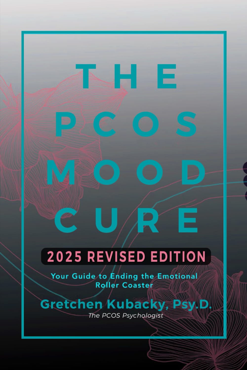The PCOS Mood Cure: Your Guide to Ending the Emotional Roller Coaster 2025 Revised Edition