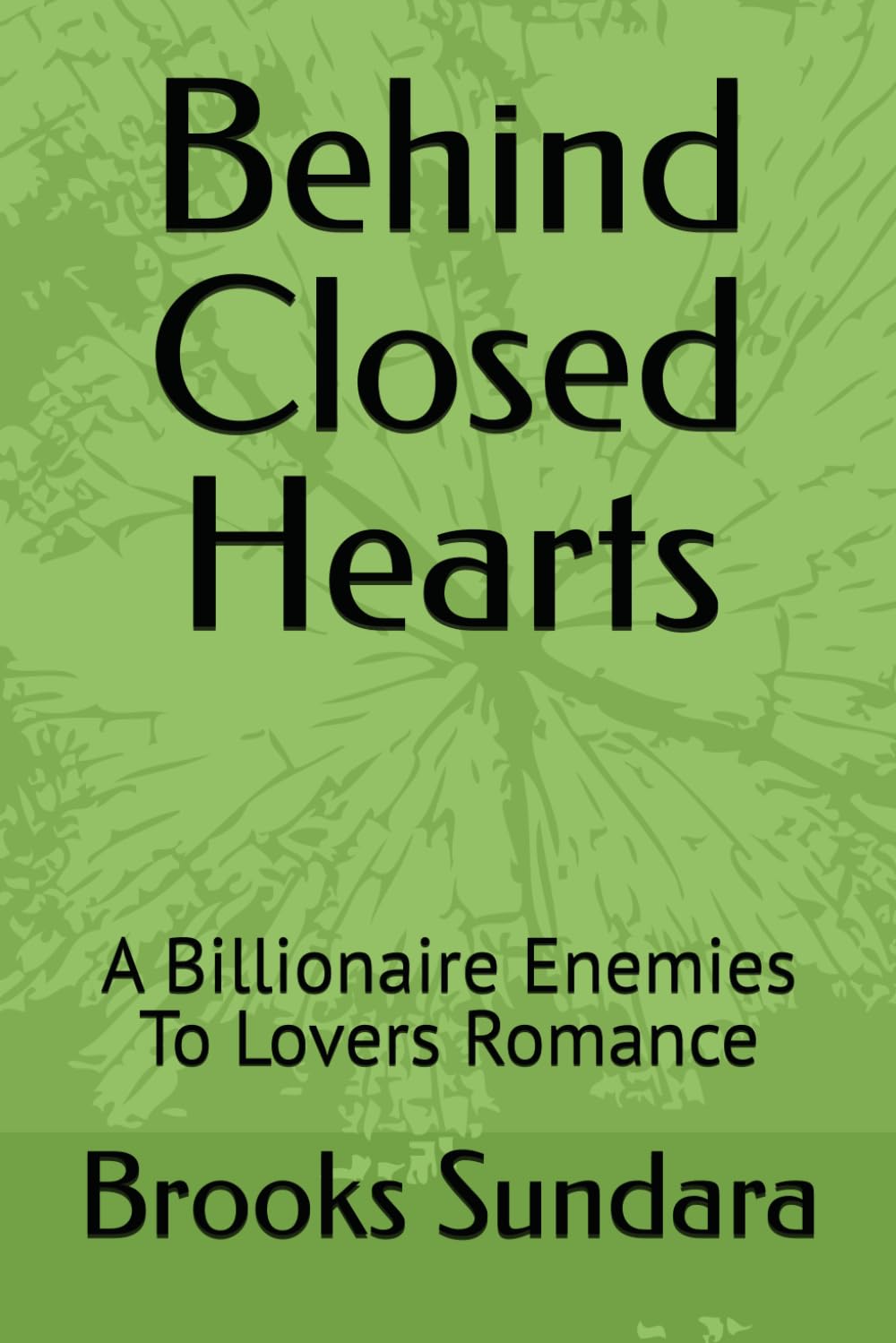 Behind Closed Hearts: A Billionaire Enemies To Lovers Romance