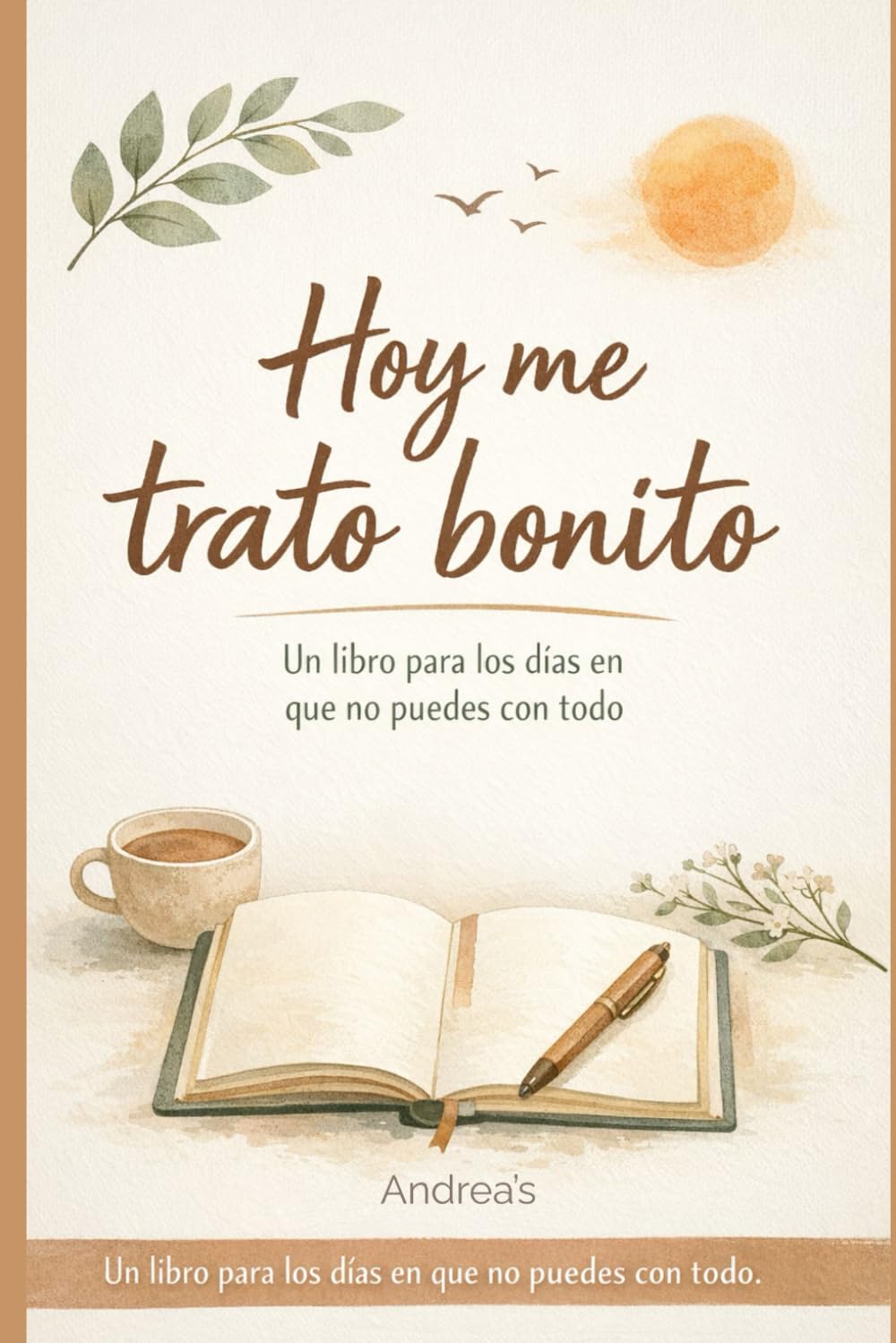 Hoy me trato bonito: Un libro para los días que no puedes con todo
