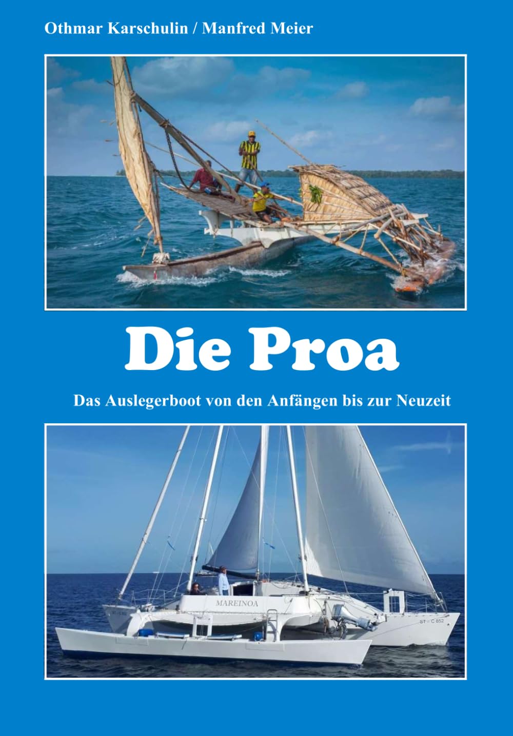 Die Proa: Das Auslegerboot von den Anfängen bis zur Neuzeit