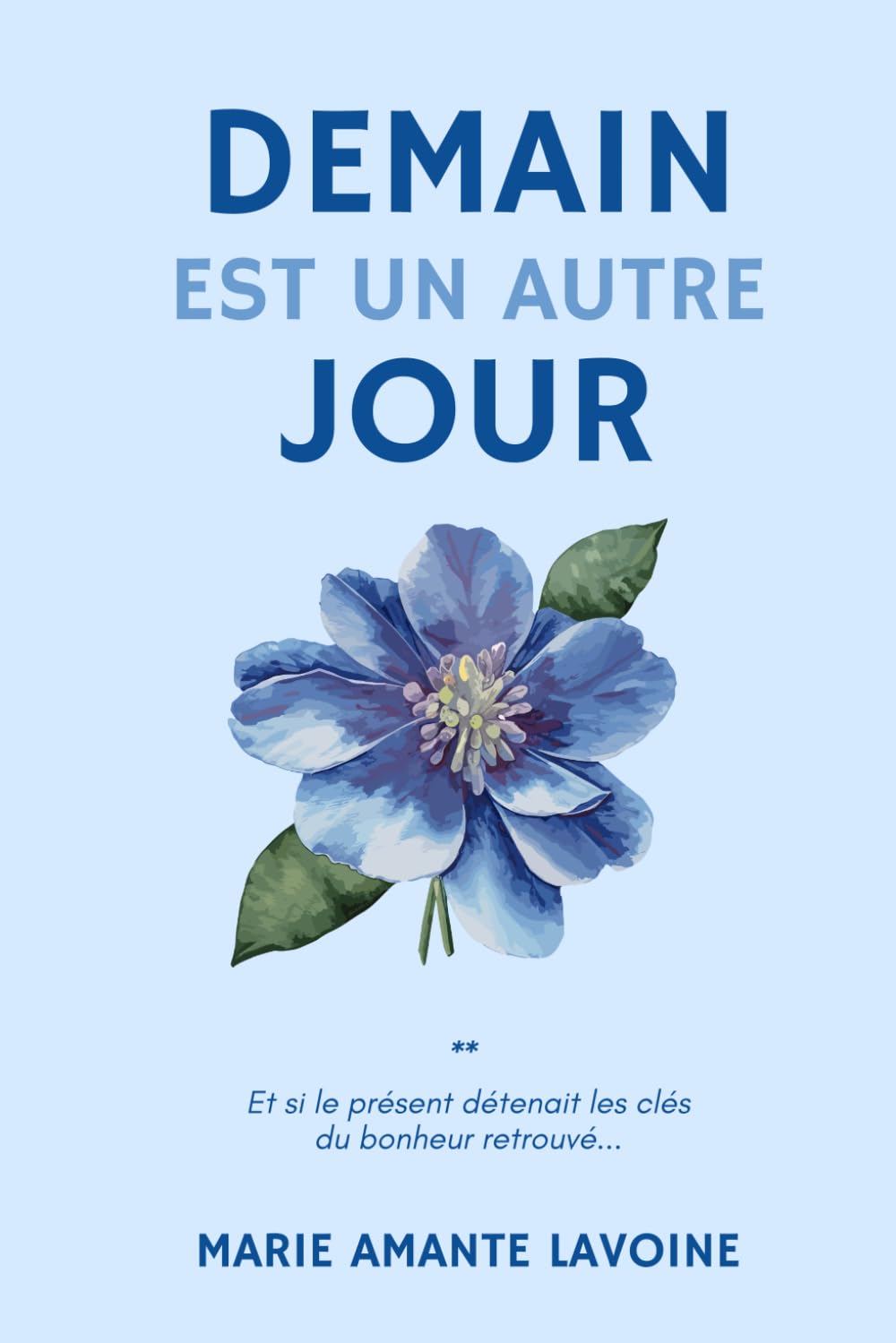 Demain est un autre jour: Et si le présent détenait les clés du bonheur retrouvé... (Il n'est jamais trop tard)