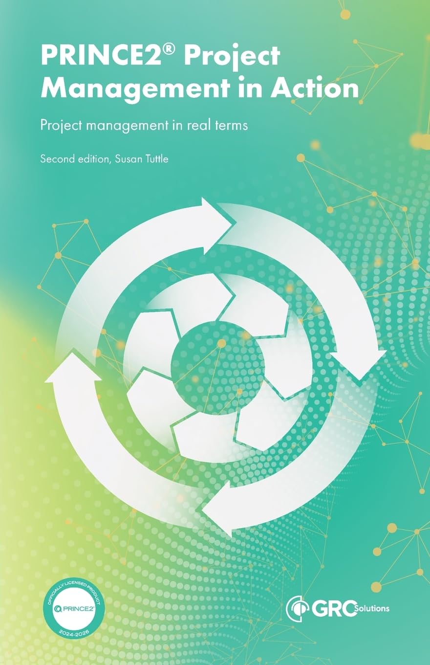 PRINCE2 Project Management in Action: Project management in real terms
