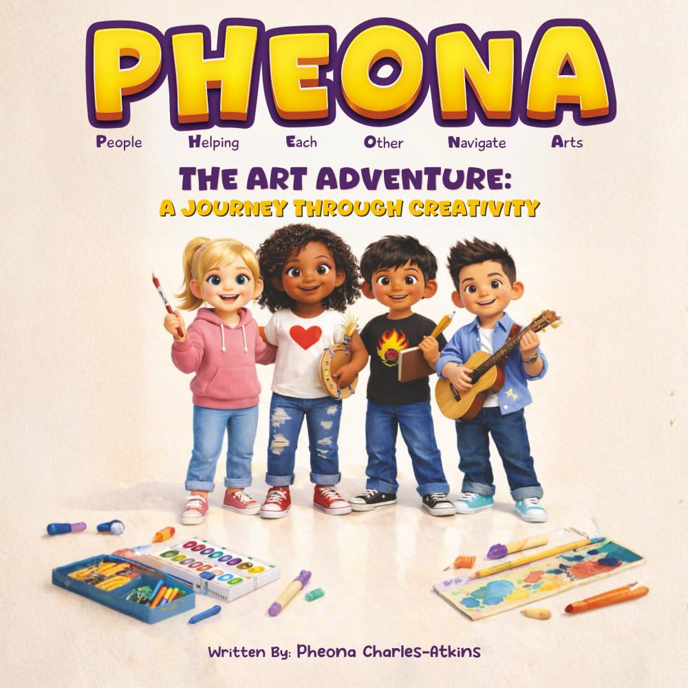 PHEONA: The Art Adventure: A Journey Through Creativity: The Art Adventure - A Journey Through Creativity: The Art Adventure -
