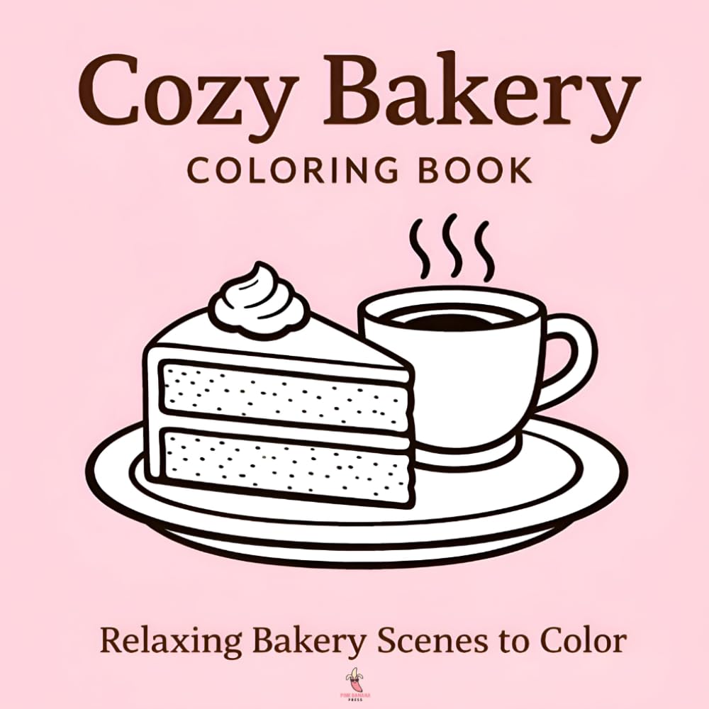 Cozy Bakery Coloring Book: Relaxing Bakery Scenes to Color (Cozy Coloring Series)