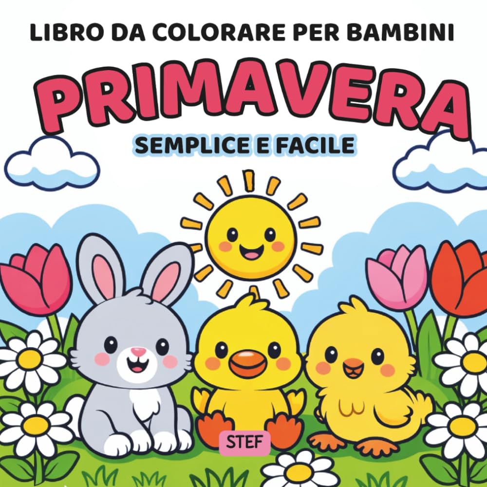 Primavera: Libro da colorare per bambini: 35 immagini con fiori e animaletti | Disegni semplici e facili per divertirsi e rilassarsi (Le stagioni da colorare)
