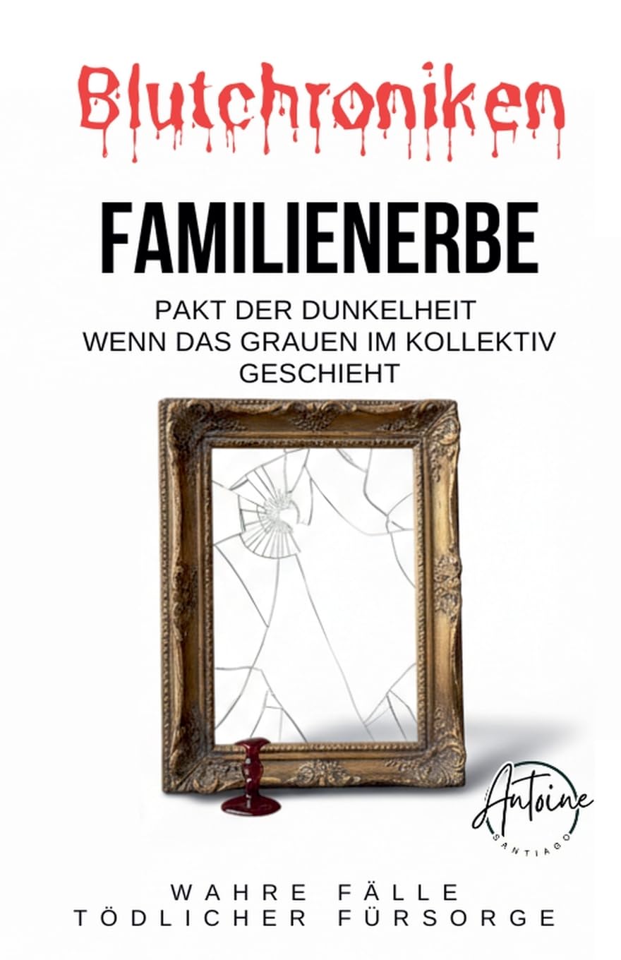 Blutchroniken Familienerbe: Pakt der Dunkelheit Wenn das Grauen im Kollektiv geschieht