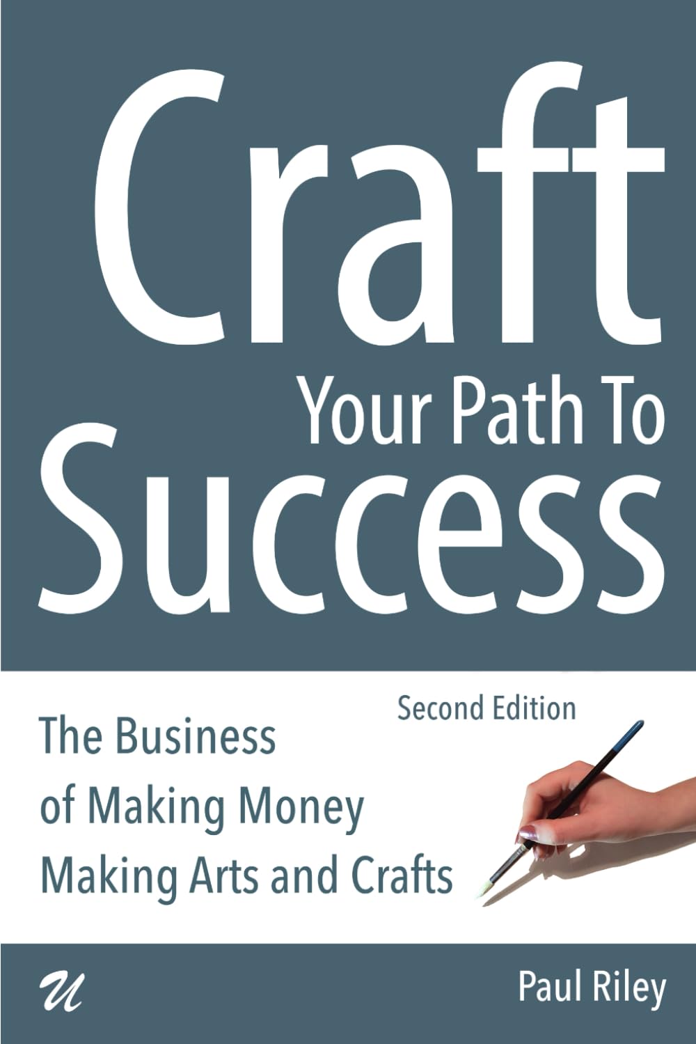 Craft Your Path To Success: The Business of Making Money Making Arts and Crafts