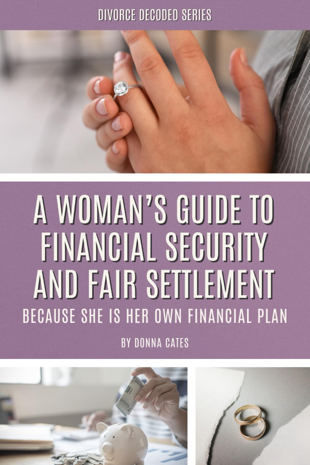 A Woman's Guide To Financial Security And Fair Settlement: Because She Is Her Own Financial Plan (Divorce Decoded)