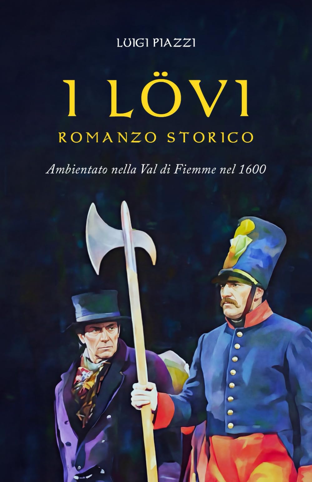 I LÖVI: Romanzo Storico - Ambientato nella Val di Fiemme nel 1600