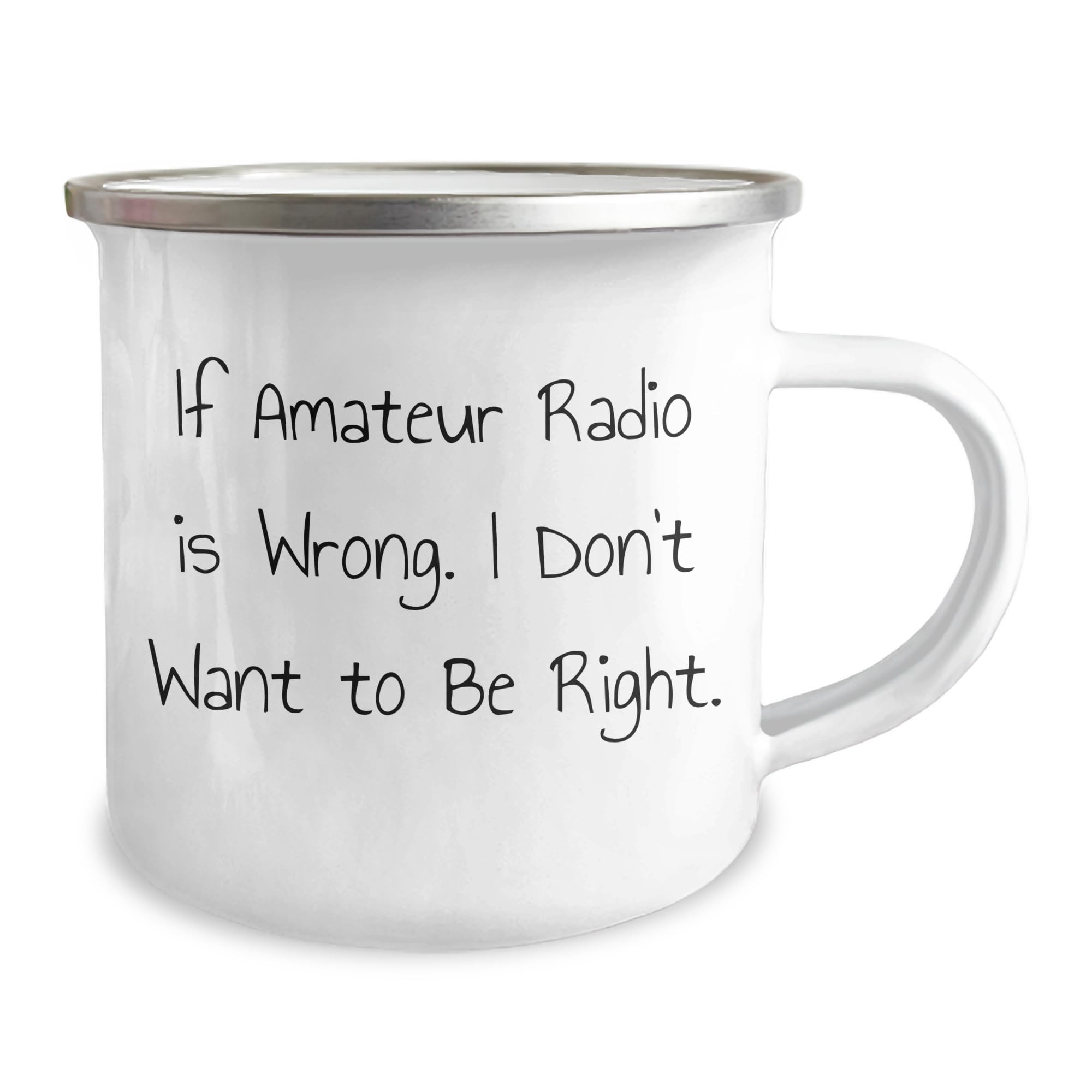 Amateur Radio Enthusiast Gifts, Funny Sarcasm Mug for Radio Operator Graduation Unique Gifts, If Amateur Radio Is Wrong I Don't Want To Be Right, 12oz Stainless Steel Camping Mug