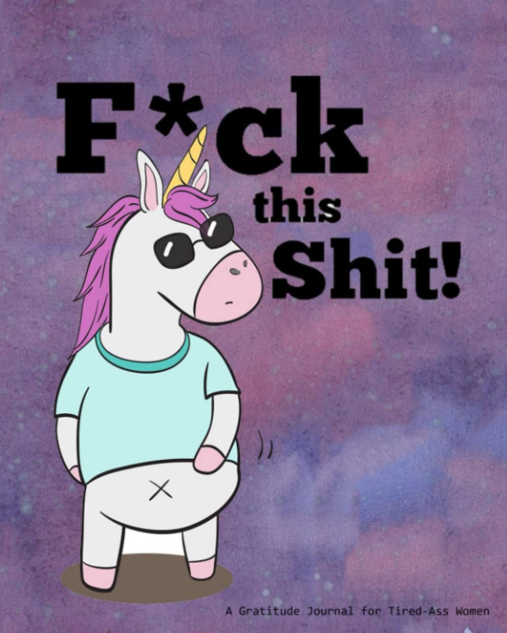 Fuck This Shit: Venting journal for adults, funny notebook to vent about the ups and downs of your day. A perfect way to de-stress and end your day on a positive note.