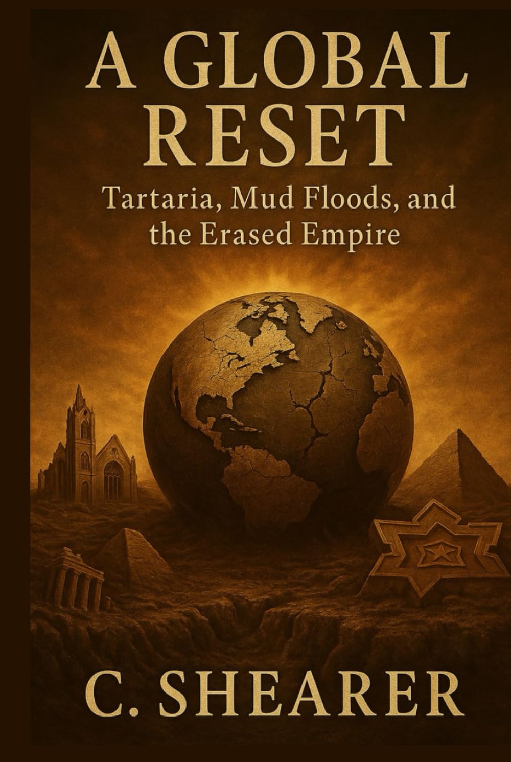 A Global Reset: Tartaria, Mud Floods, and the Erased Empire