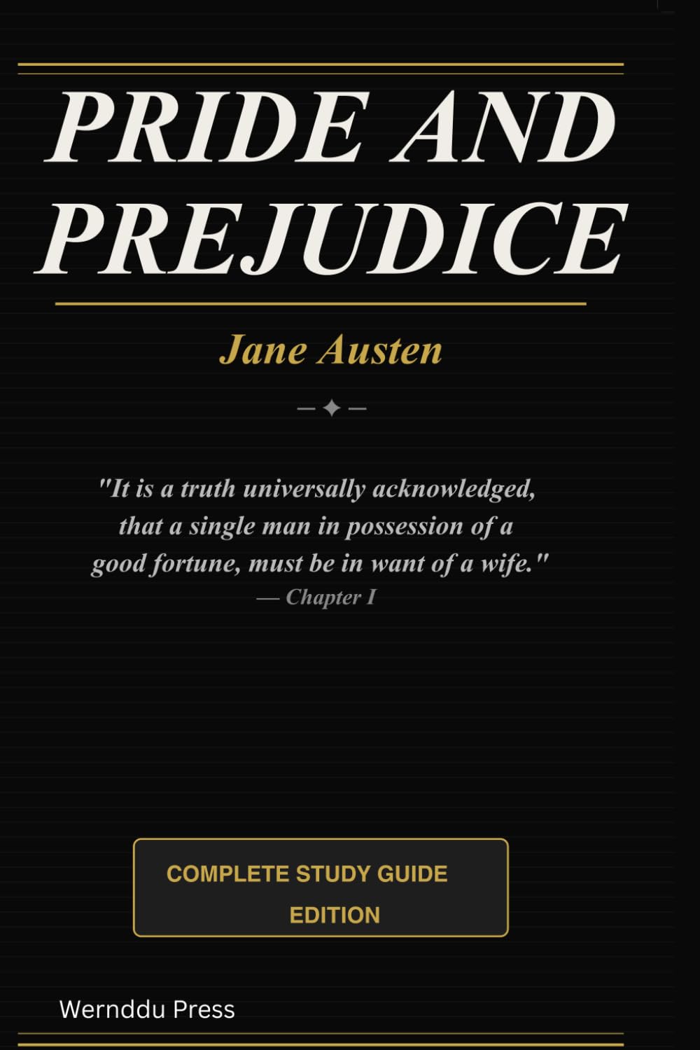 Pride and Prejudice: The Complete Annotated Study Guide Edition — With Author Biography, Character Profiles, Regency Glossary & Essay Questions