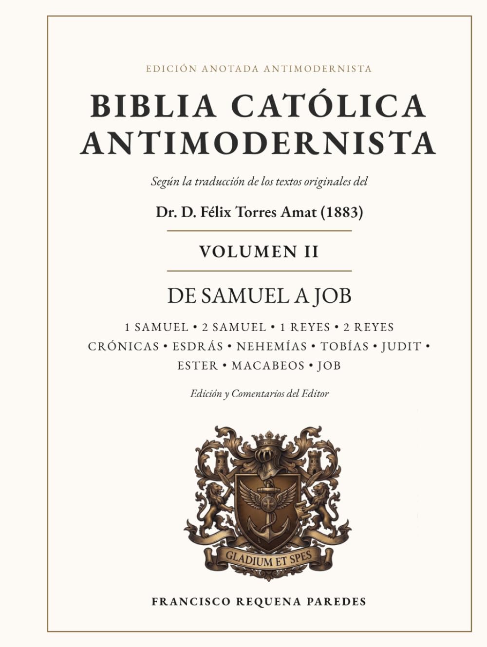 Biblia Católica Antimodernista Volumen II: Edición anotada de la traducción de los textos originales del Dr. D. Félix Torres Amat (1883)