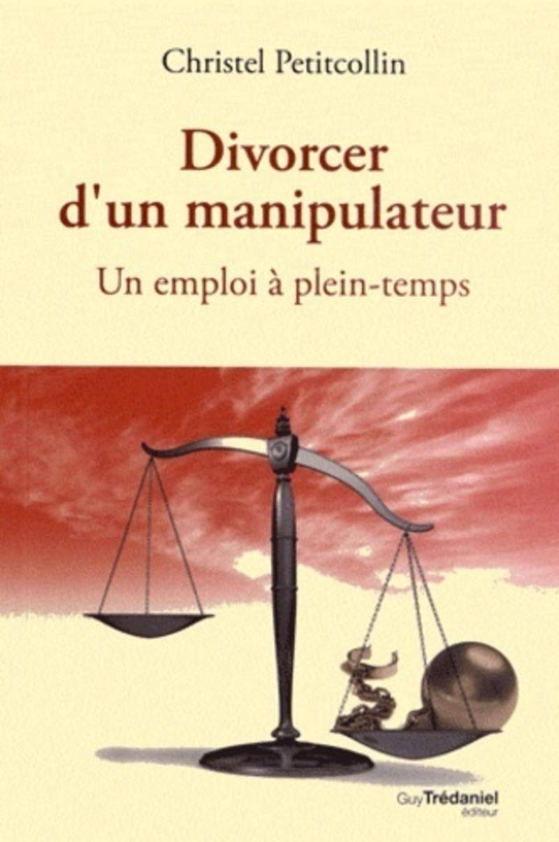 Divorcer d'un manipulateur: Un emploi à plein-temps