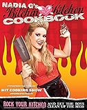 Bitchin' Kitchen Cookbook: Rock Your Kitchen--And Let The Boys Clean Up The Mess