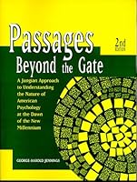 Passages Beyond the Gate: A Jungian Approach to Understanding the Nature of American Psychology at the Dawn of the New Millennium 0536595003 Book Cover