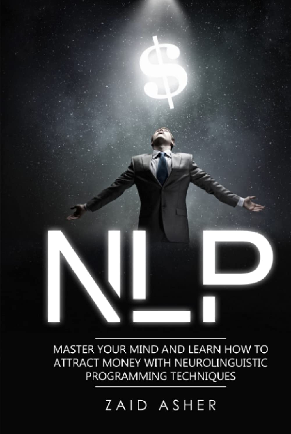 NLP: Master your mind and learn how to attract money with Neurolinguistic Programming techniques