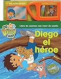 Diego el heroe / Diego the Hero (Go, Diego, Go!) (Spanish Edition)