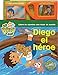 Diego el heroe / Diego the Hero (Go, Diego, Go!) (Spanish Edition)