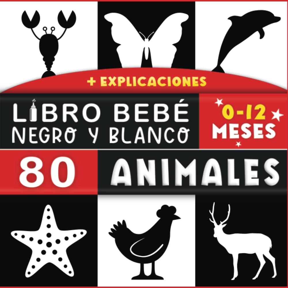 Libro blanco y negro bebé: Mis primeras imágenes de alto contraste bebe recién nacido - 80 sencillos animales para su hijo o hija - Estimulación ... para niños - 0 a 12 meses. (Spanish Edition)