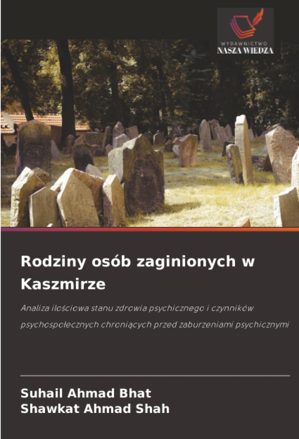Rodziny osób zaginionych w Kaszmirze: Analiza ilościowa stanu zdrowia psychicznego i czynników psychospołecznych chroniących przed zaburzeniami psychicznymi
