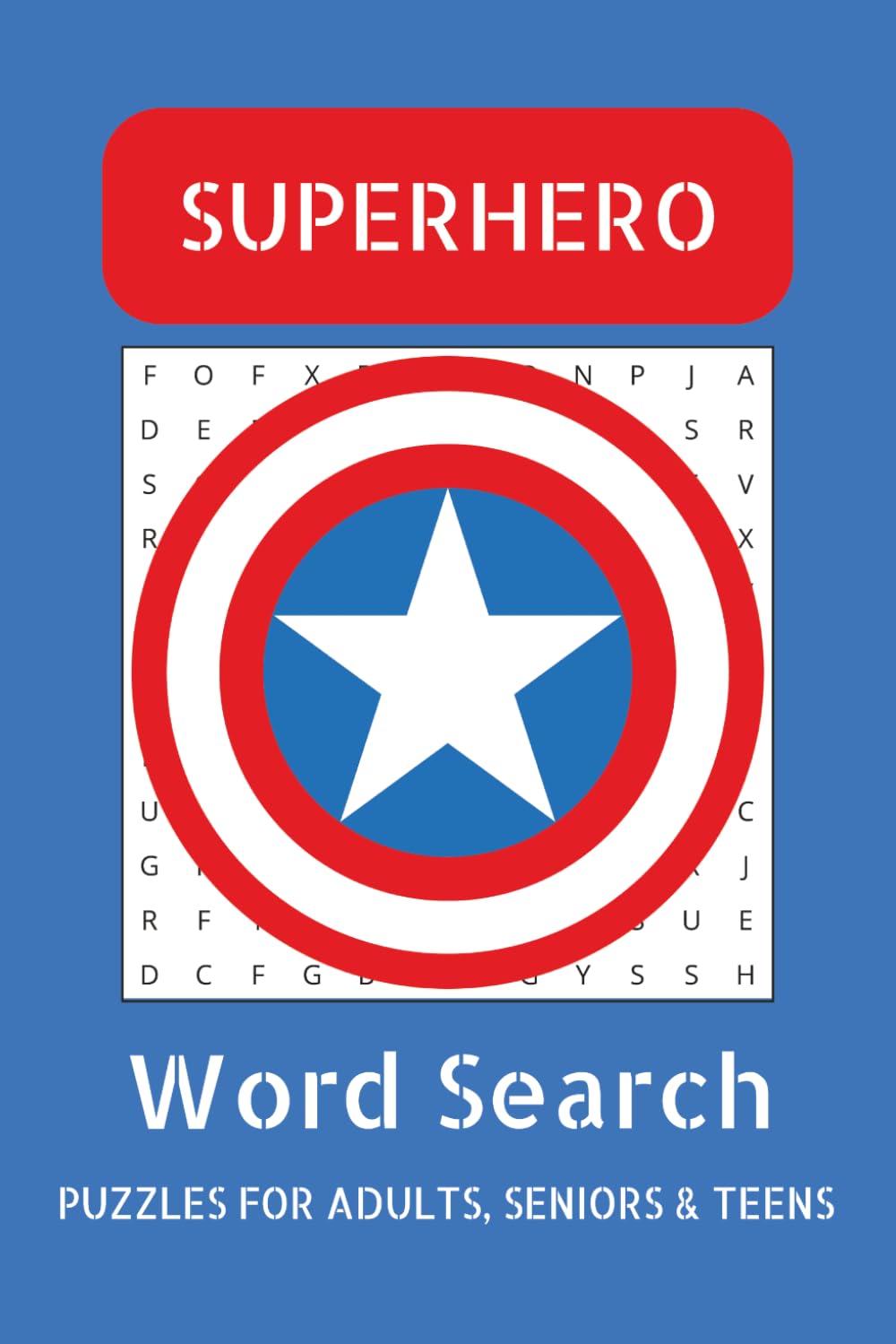 The Ultimate Superhero Word Search Puzzle Book: 55 Easy-to-Read Superhero Word Searches for Adults, Teens and Seniors | Heroes, Villains, Powers and More | 6x9 Inches, 110 Pages