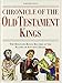 Chronicle of the Old Testament Kings: The Reign-by-Reign Record of the Rulers of Ancient Israel (The Chronicles Series)