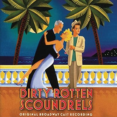 Dirty Rotten Scoundrels: Original Broadway Cast Recording