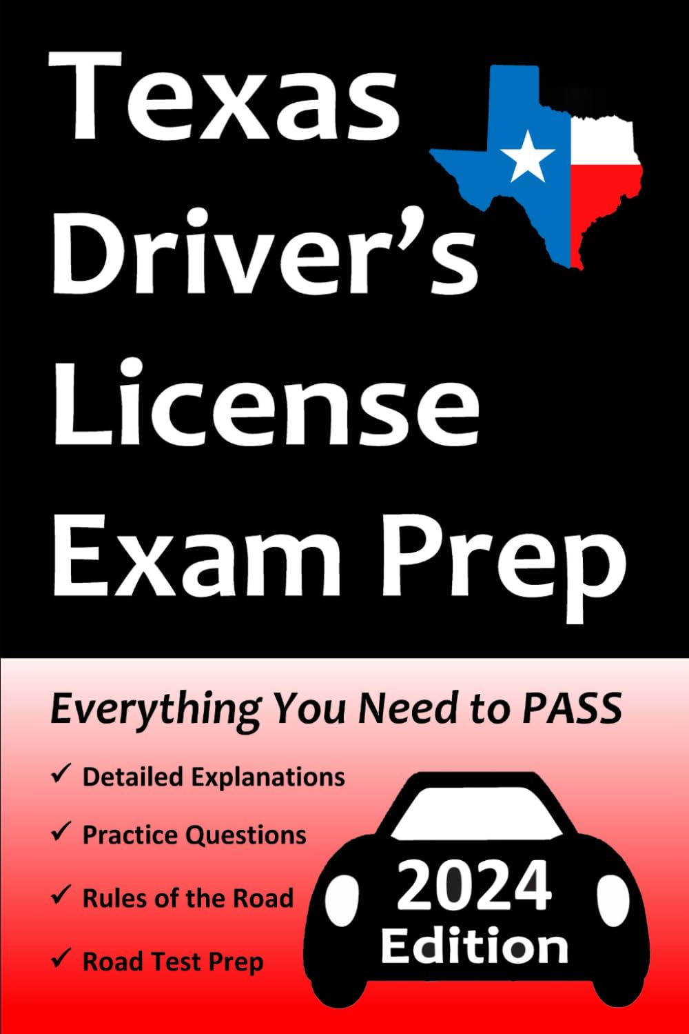 Texas Driver’s License Exam Prep: Everything You Need to Pass Exam → Practice Questions Based on the Latest DMV Manual, Road Signs, Traffic Laws, & Detailed Explanations of What to Expect!