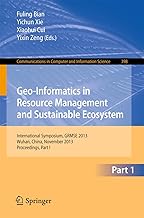 Geo-Informatics in Resource Management and Sustainable Ecosystem: International Symposium, GRMSE 2013, Wuhan, China, November 8-10, 2013, Proceedings, ... in Computer and Information Science, 398)