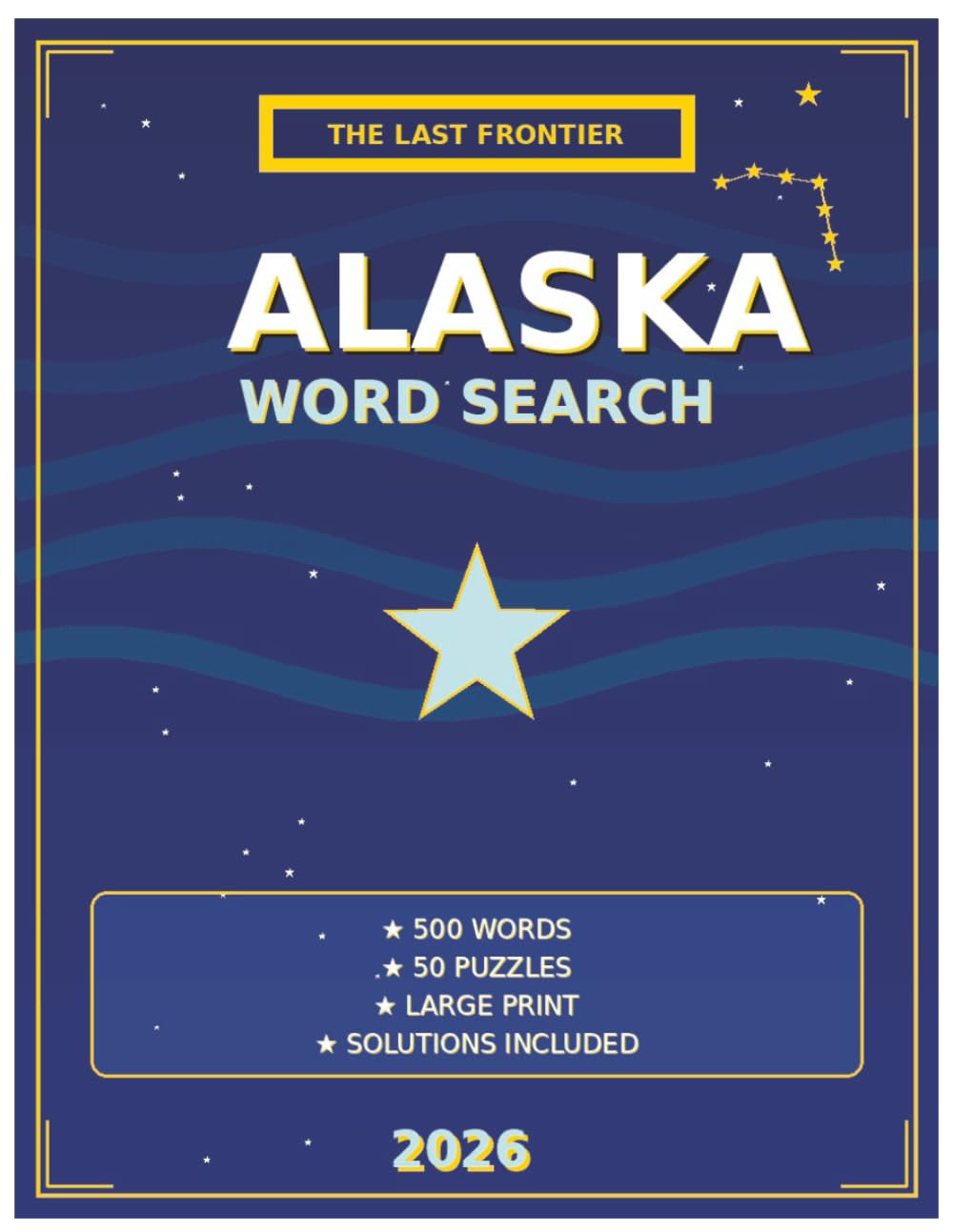 2026 ALASKA WORD SEARCH: 500 Alaska-Themed Puzzles for Adults