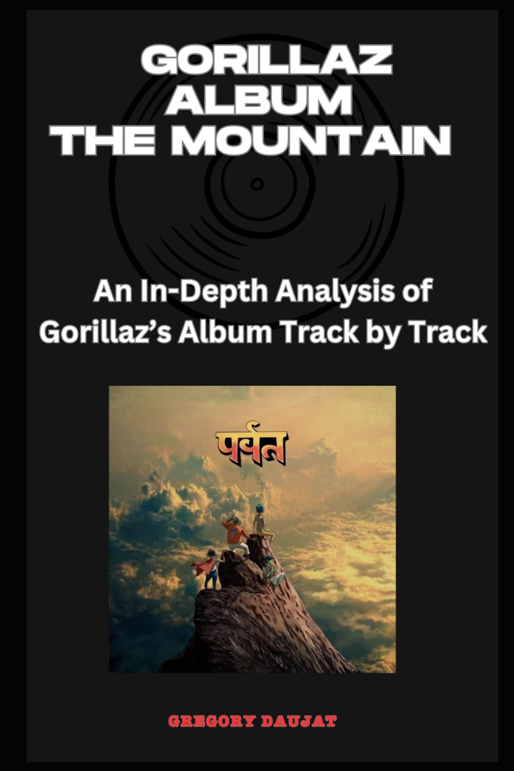 Gorillaz Album -The Mountain Every Song- An In-Depth Analysis of Gorillaz's Album Track by Track