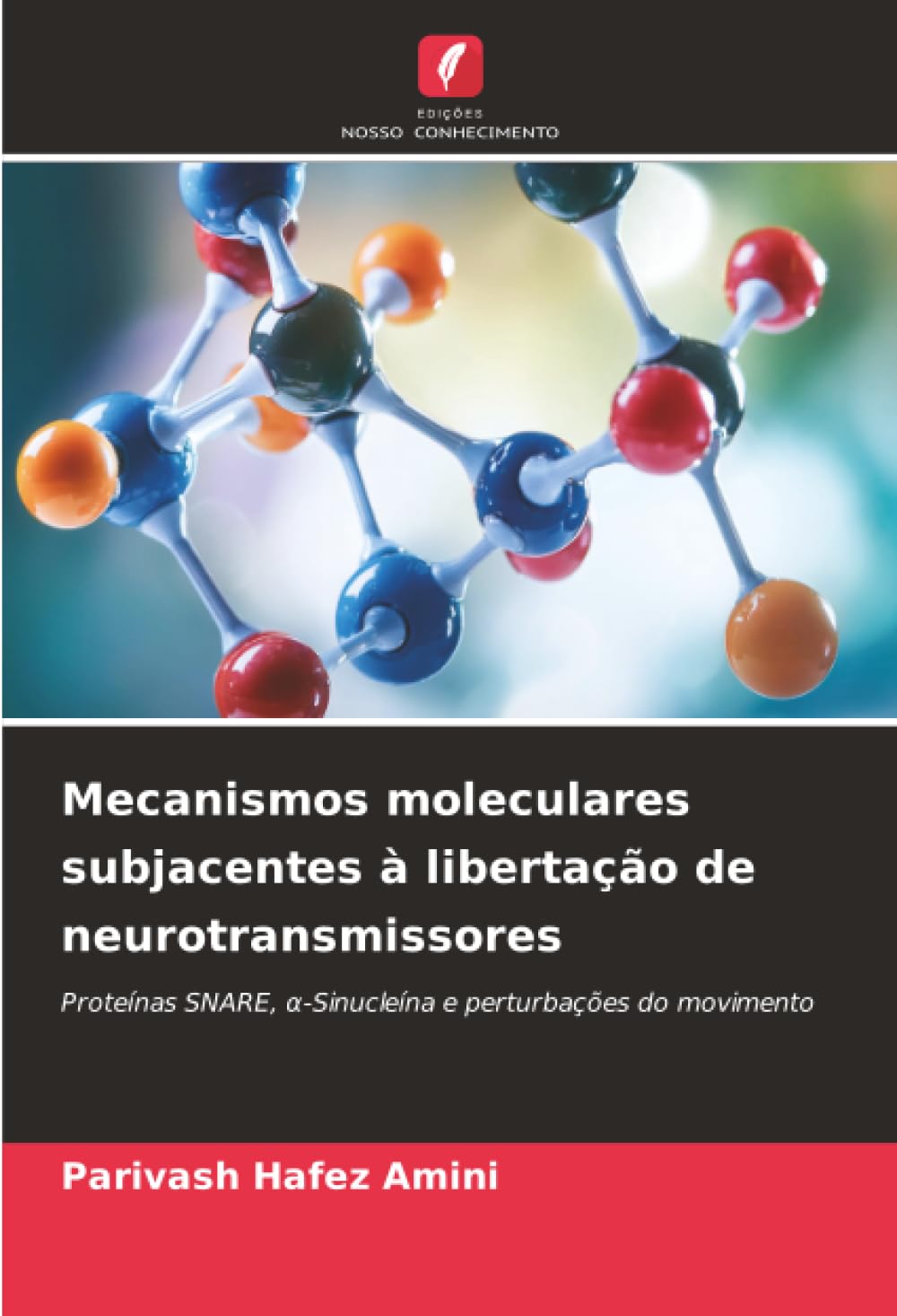 Mecanismos moleculares subjacentes à libertação de neurotransmissores: Proteínas SNARE, α-Sinucleína e perturbações do movimento